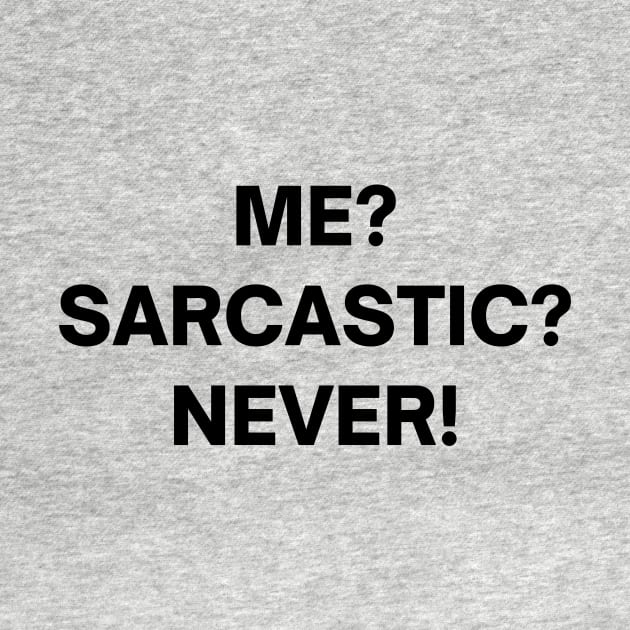 Me? sarcastic? NEVER! by Word and Saying